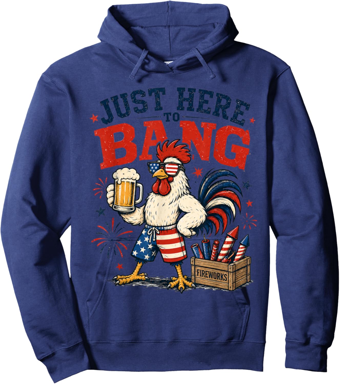 Just Here to Bang Funny Patriotic Chicken Beer 4th of July Hoodie - Hoodie | Navy