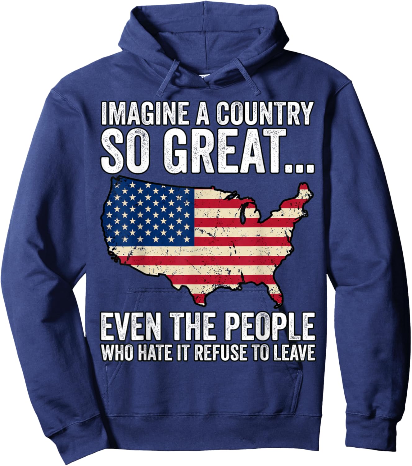Imagine A Country So Great Even People Who Hate It Want to Hoodie - Hoodie | Navy