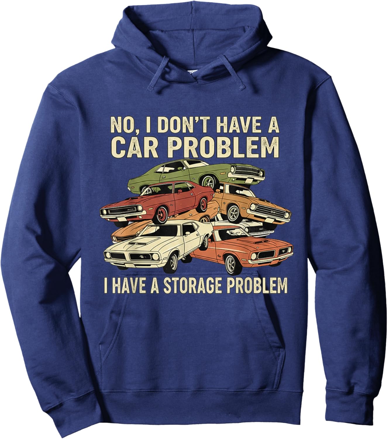 I Dont Have a Car Problem I Have a Storage Problem Hoodie - Hoodie | Navy