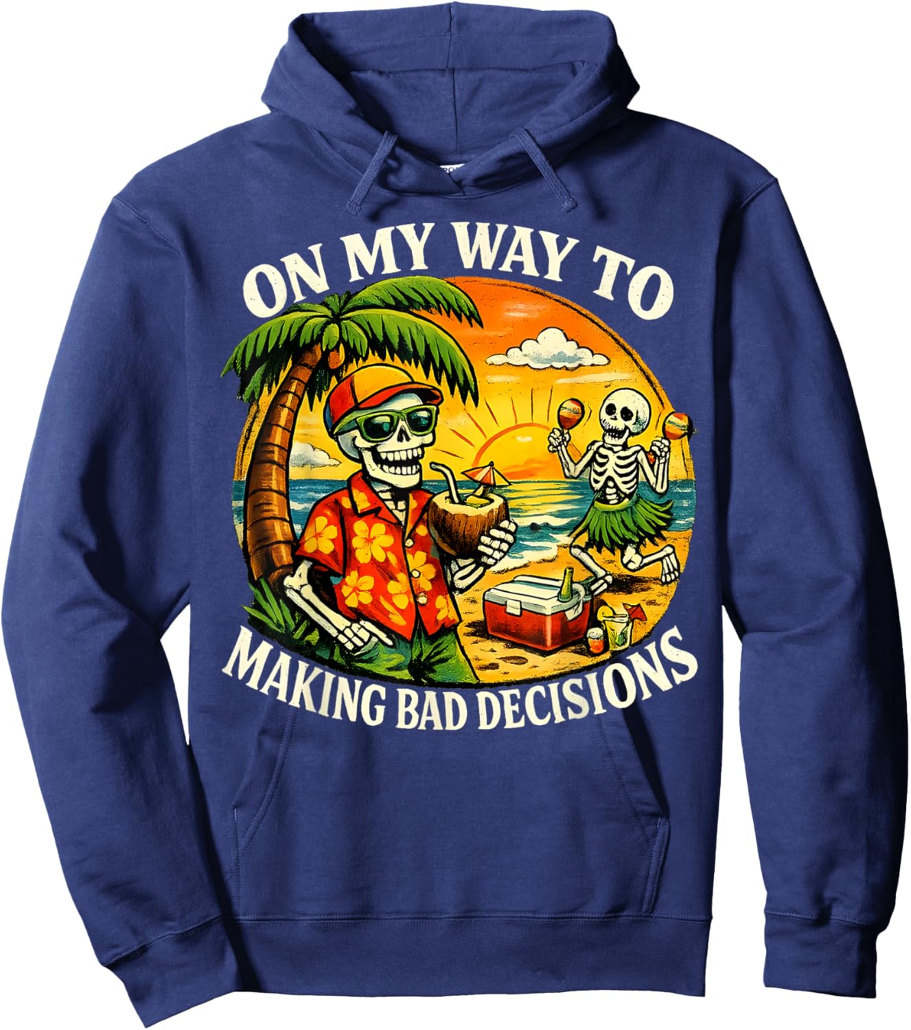 On My Way to Making Bad Decisions Funny Skeleton Beach Hoodie - Hoodie | Navy
