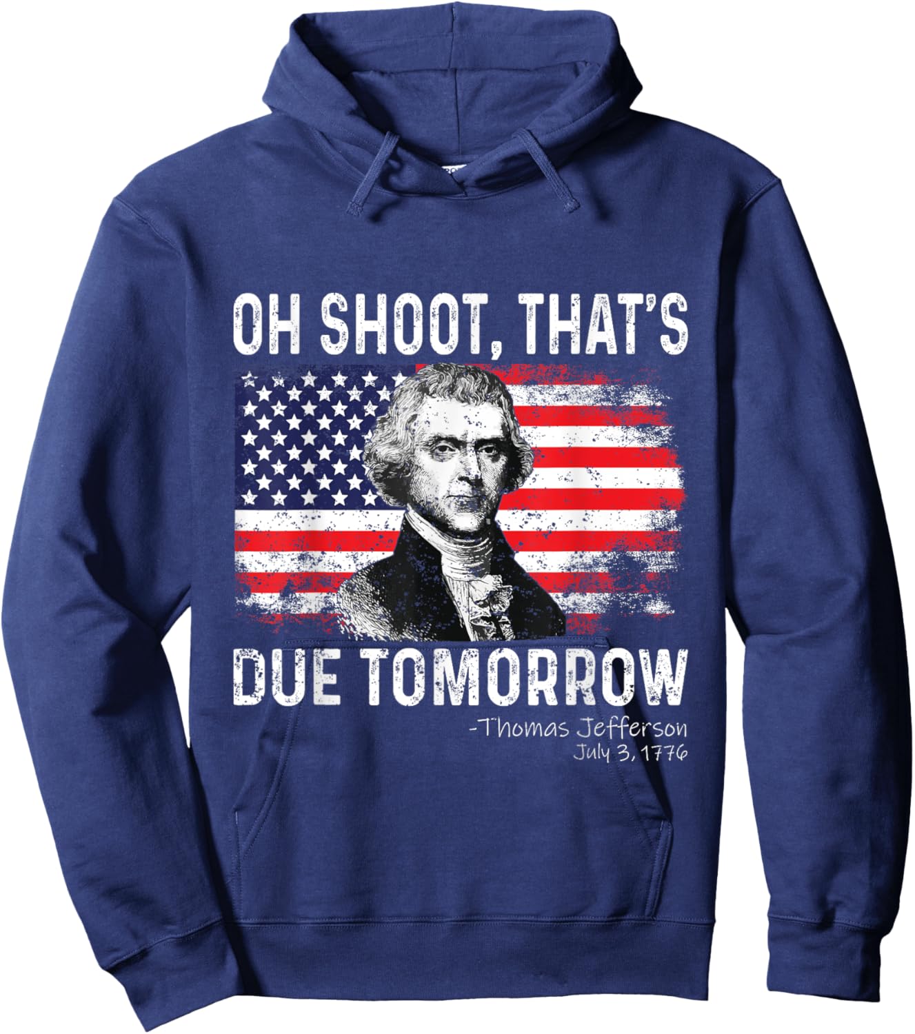 Oh Shoot That's Due Tomorrow 4th of July Thomas Jefferson Women Kids Men Hoodie - Hoodie | Navy