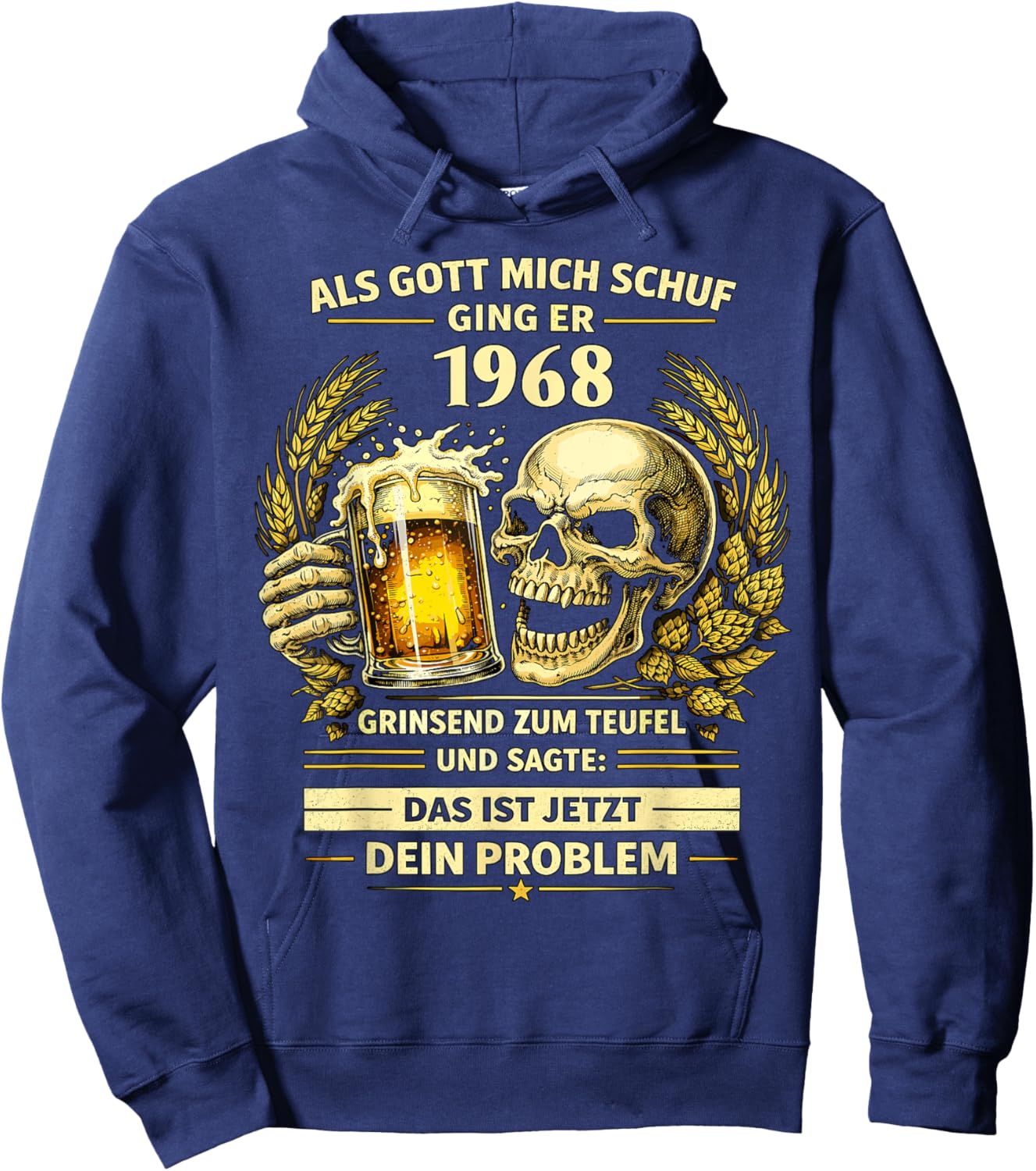 1968 Als Gott Mich Schuf Das Ist Dein Problem Bier Hoodie - Hoodie | Navy