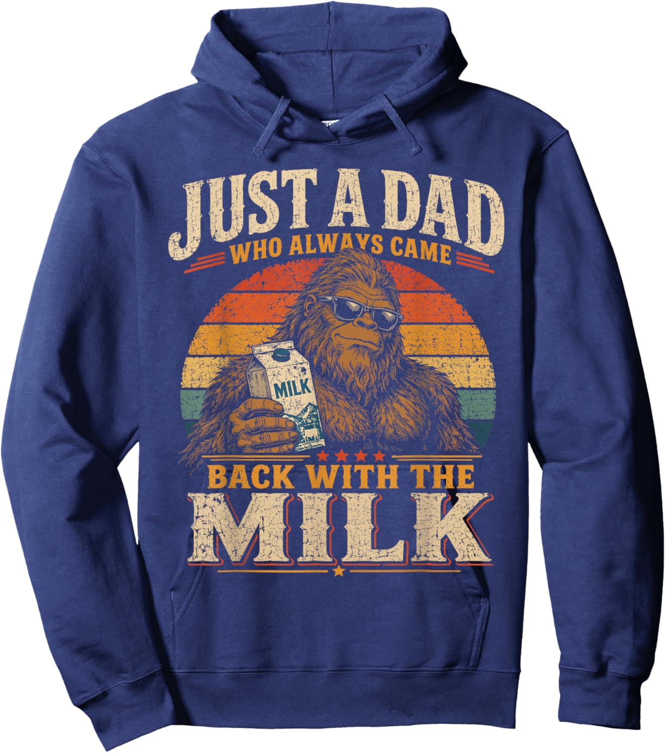 Just a dad who Always Came Back with the Milk Bigfoot Hoodie - Hoodie | Navy