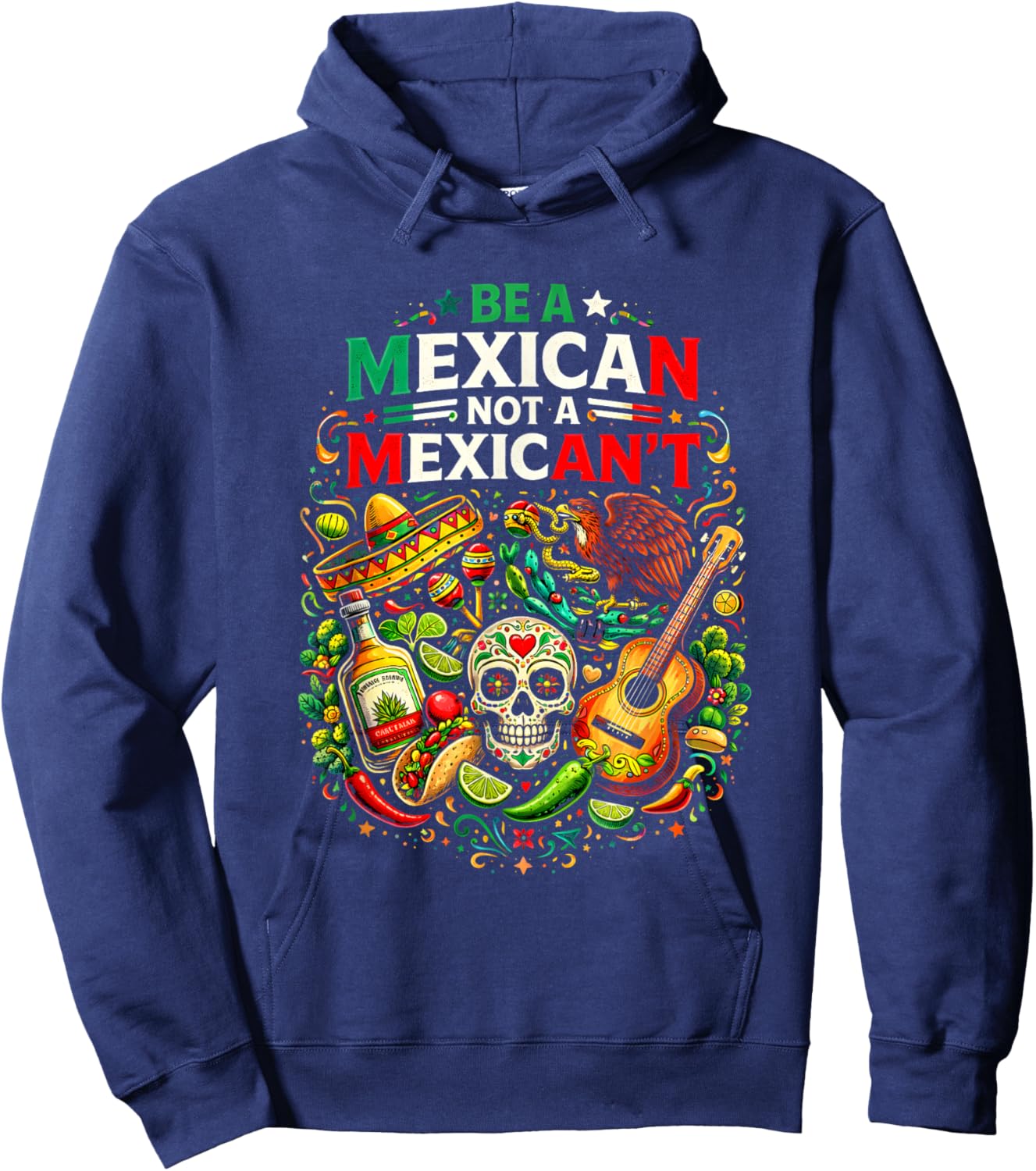 Be A Mexican Not A Mexican't Funny Quote Hoodie - Hoodie | Navy