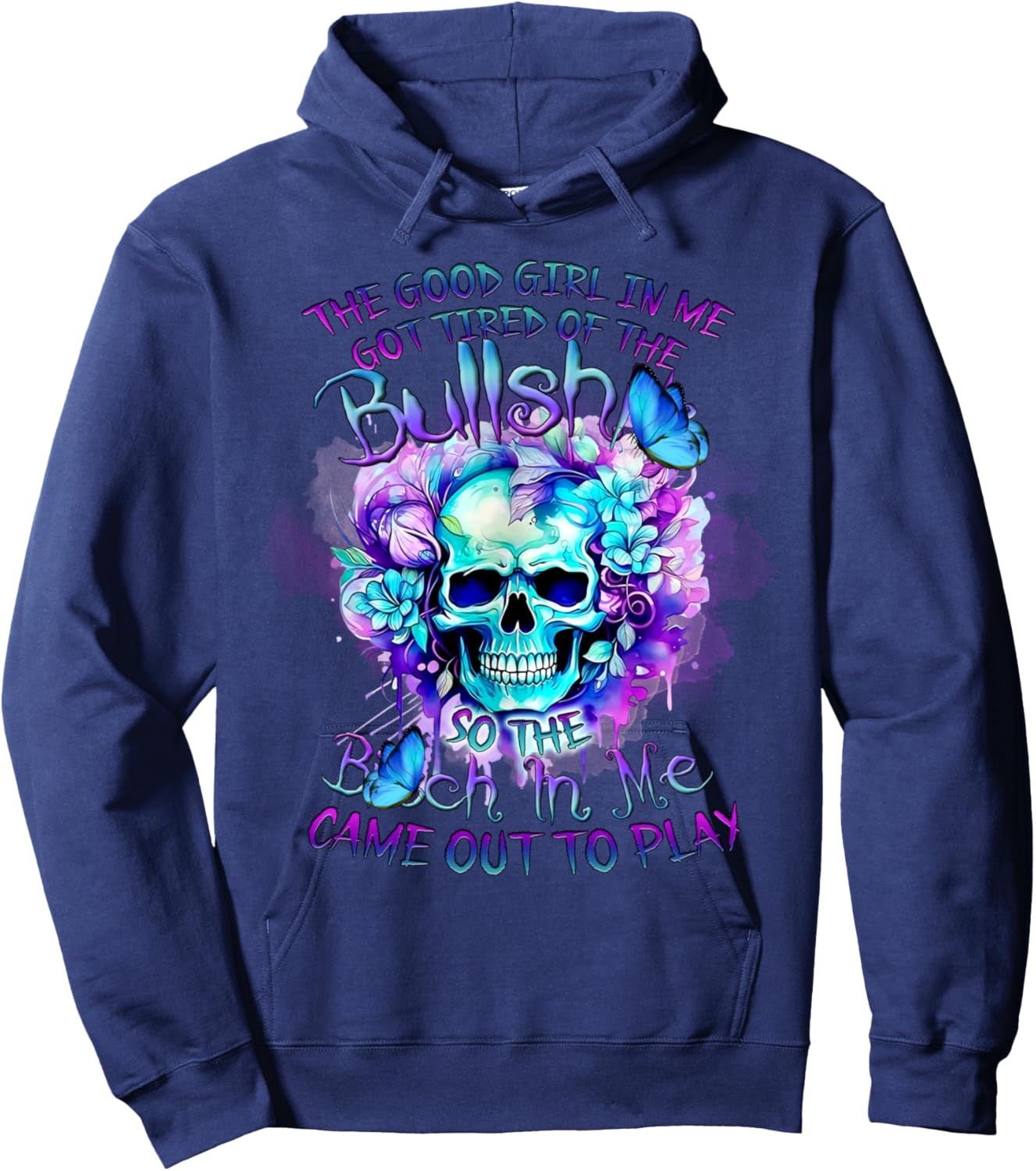 The Good Girl In Me Got Tired Of The Bullshit So The Bitch Hoodie - Hoodie | Navy