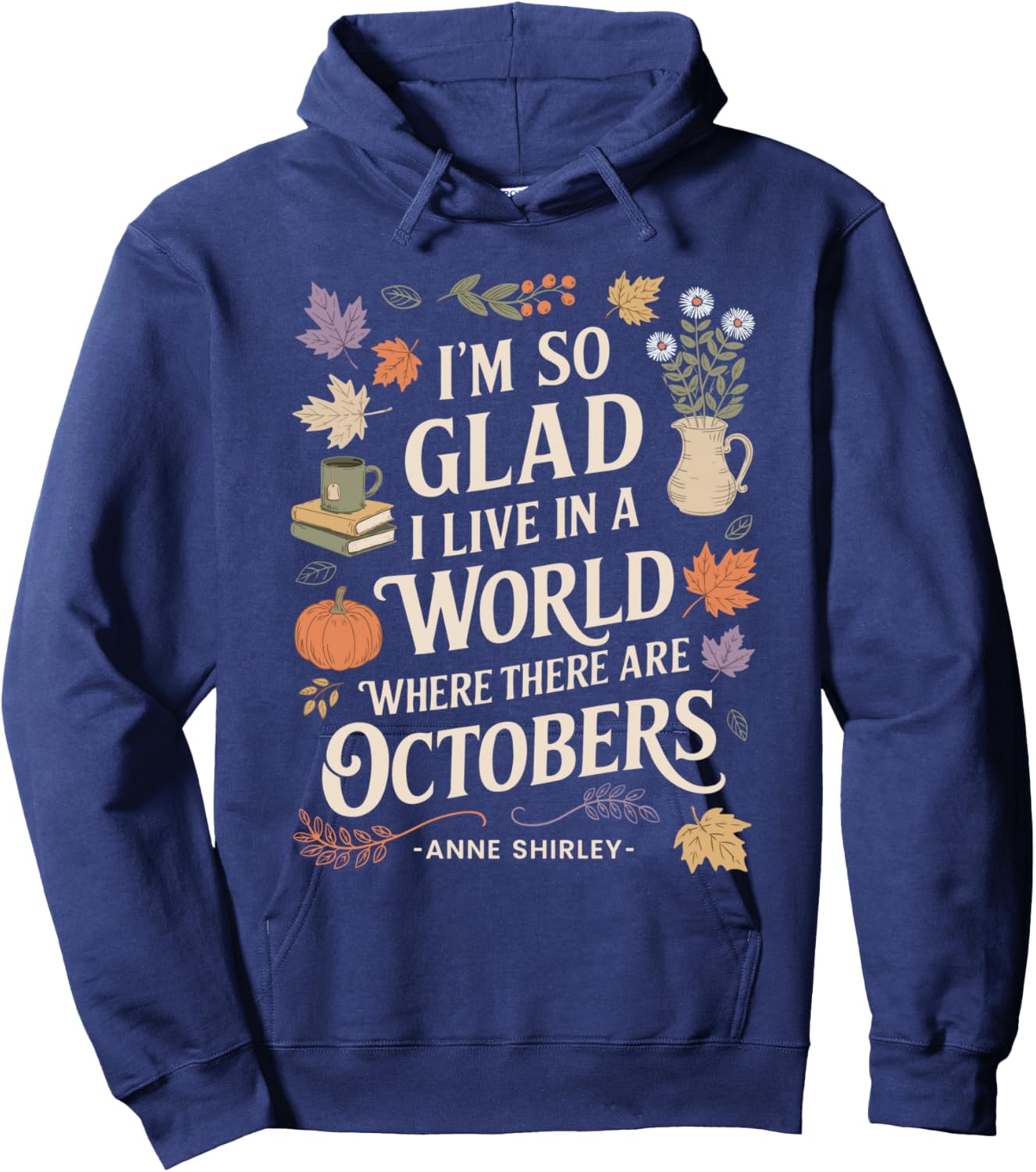 Fall Literature Quote October Anne Hoodie - Hoodie | Navy