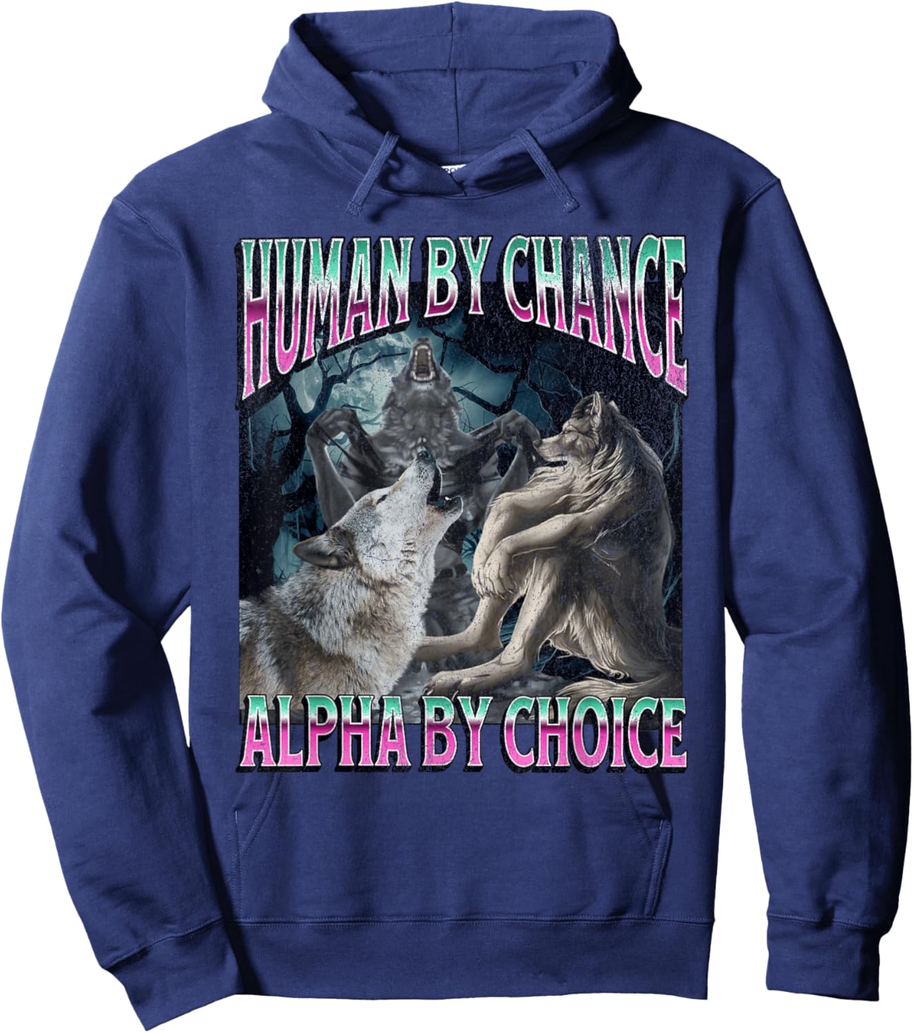 Human by Chance Alpha by Choice Funny Werewolf Wolf Meme Hoodie - Hoodie | Navy