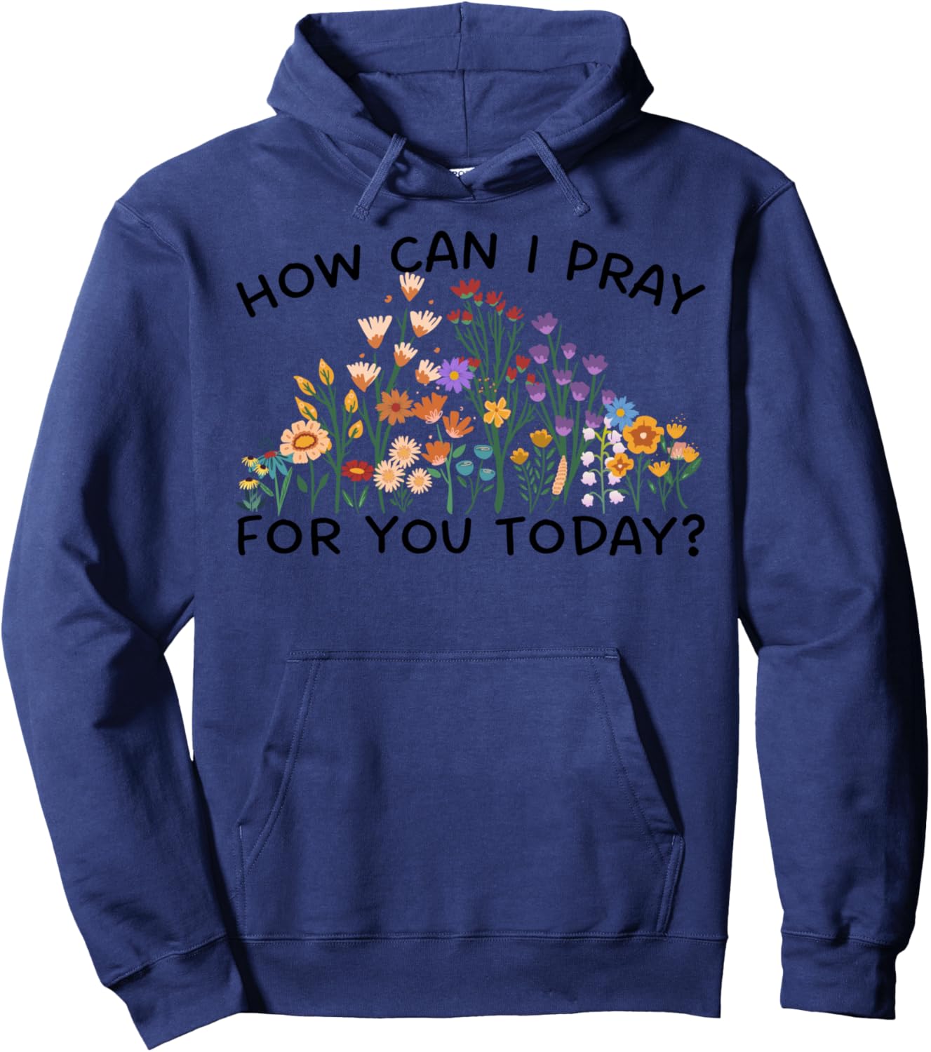 How Can I Pray For You Today? Prayer Boho Floral Wildflowers Hoodie - Hoodie | Navy