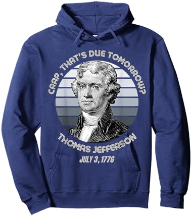 Crap That's Due Tomorrow Thomas Jefferson Funny 4th Of July Hoodie - Hoodie | Navy