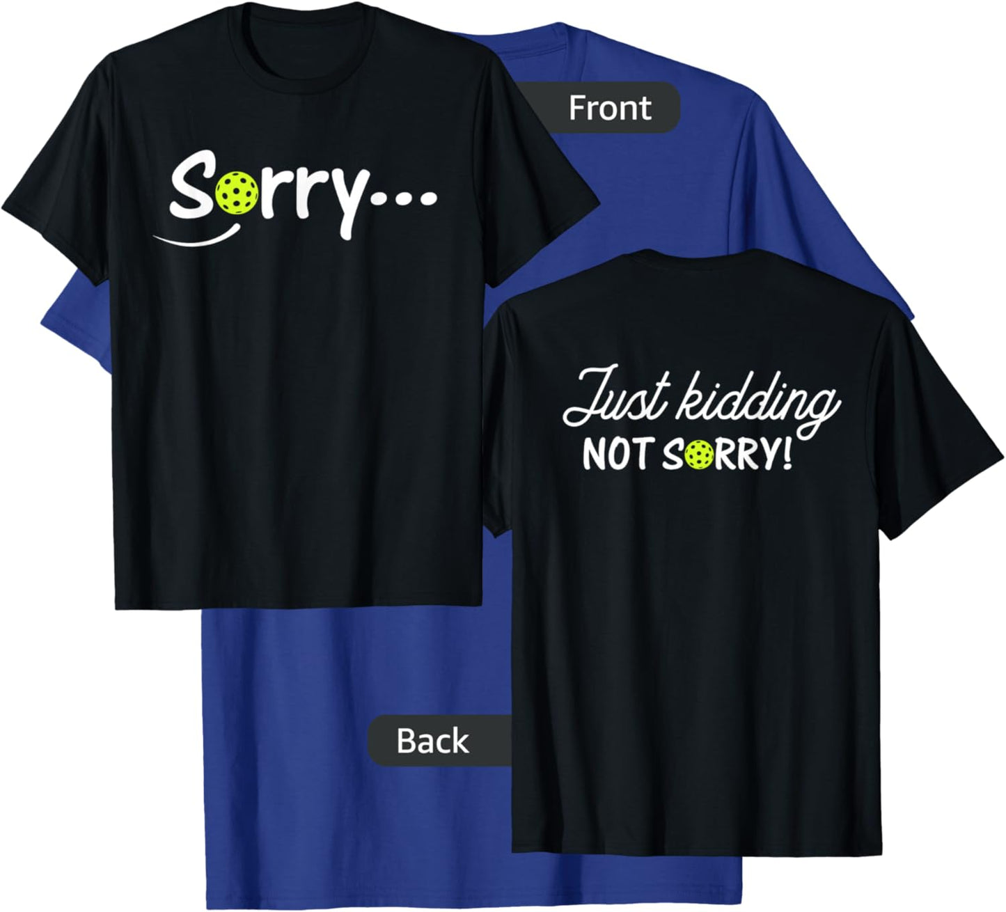 Sorry Just Kidding Not Sorry (Front & back) Funny Pickleball T-Shirt - T-Shirt | Royal