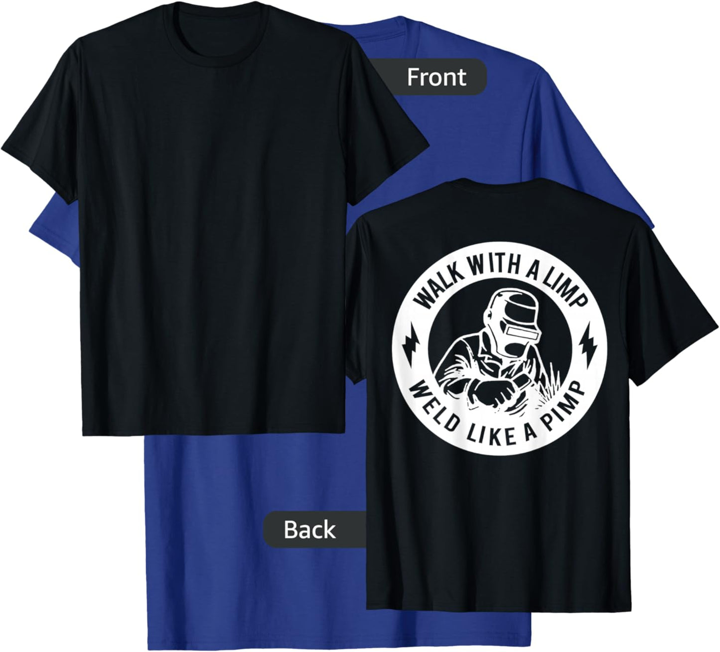 Walk With A Limp Weld Like A Pimp (on back) T-Shirt - T-Shirt | Royal