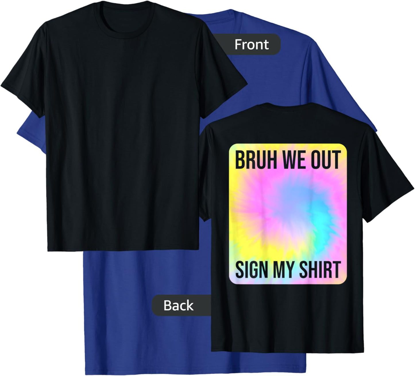 Tie Dye Bruh We Out Sign My Shirt On The Back Summer Break Men Women Kids T-Shirt - T-Shirt | Royal