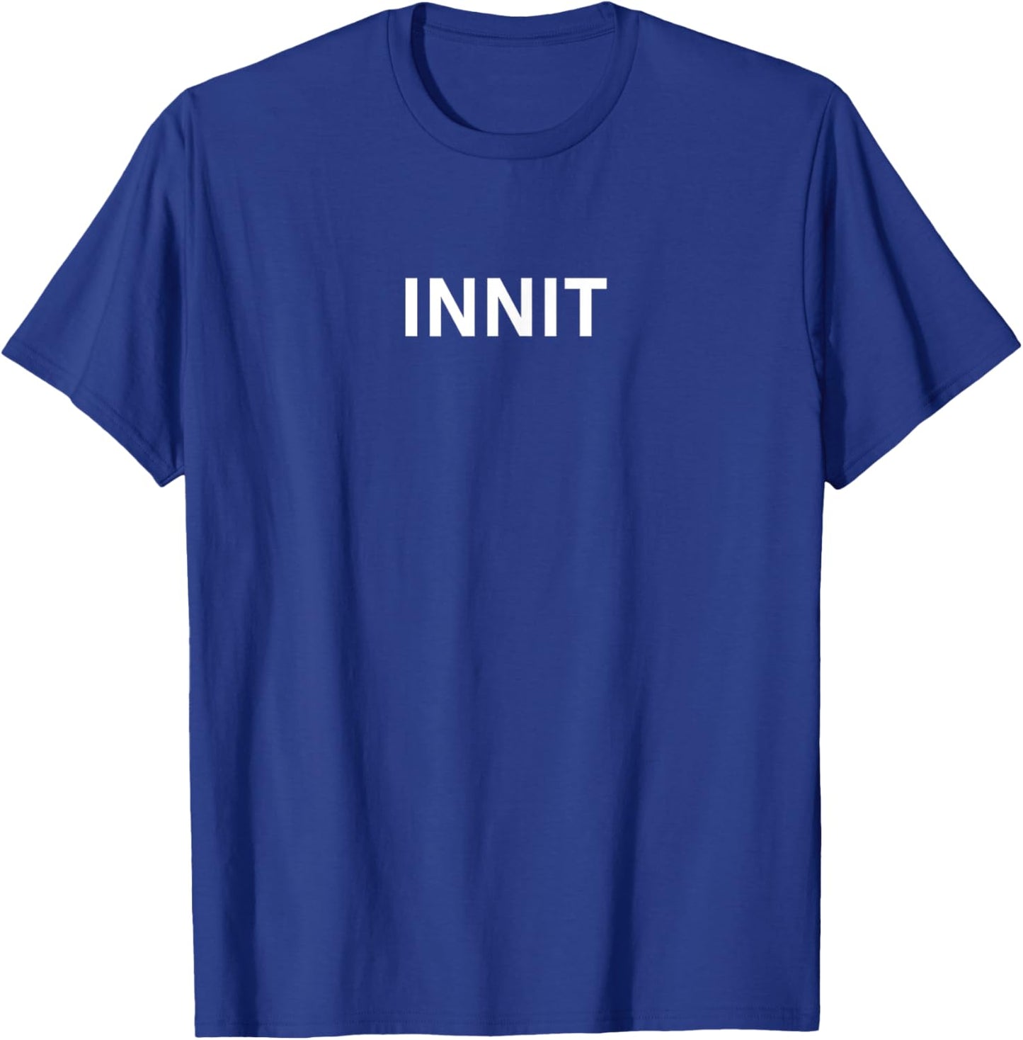 British Slang Innit T-Shirt - T-Shirt | Royal