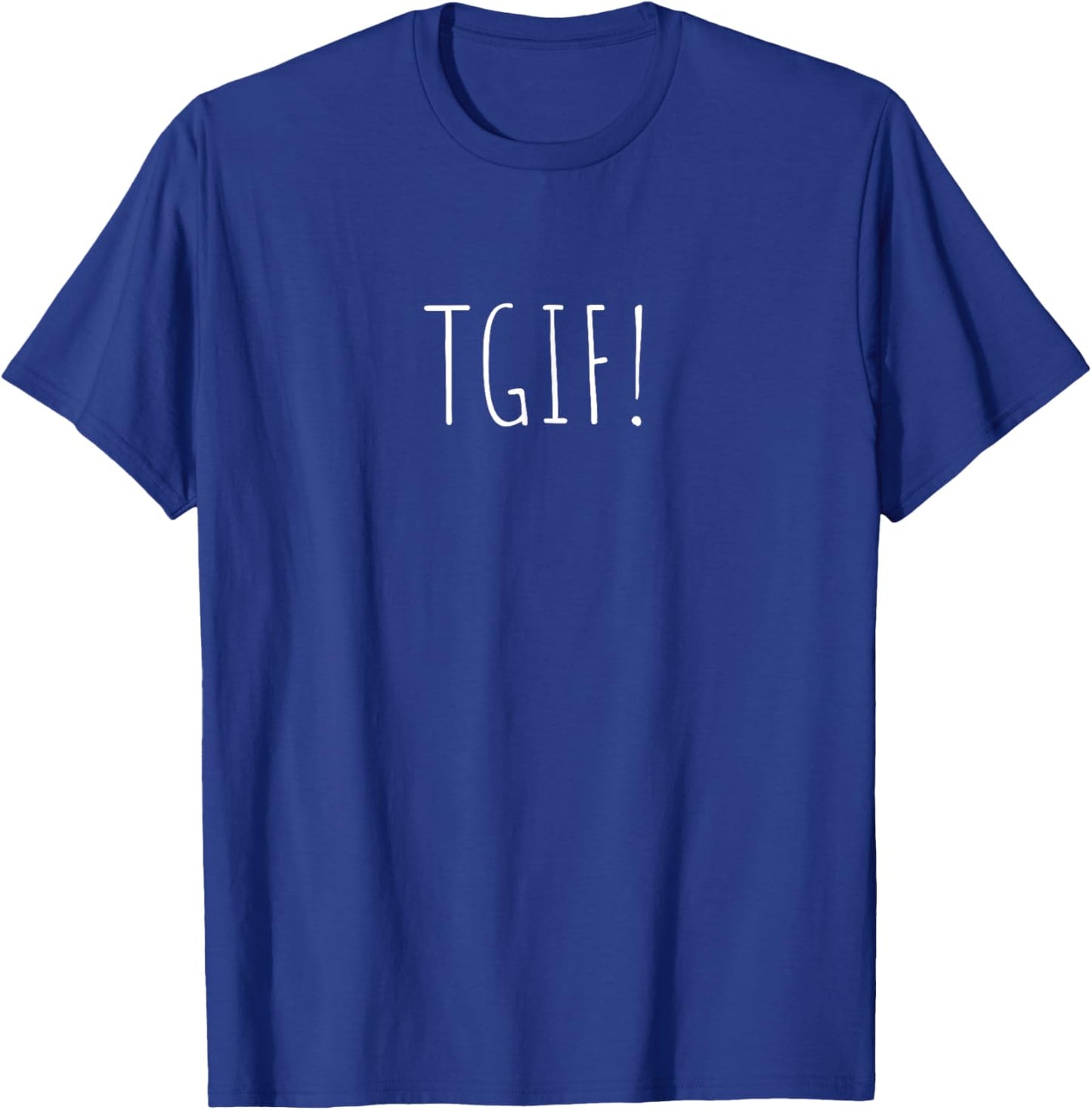 TGIF A That Says TGIF T-Shirt - T-Shirt | Royal