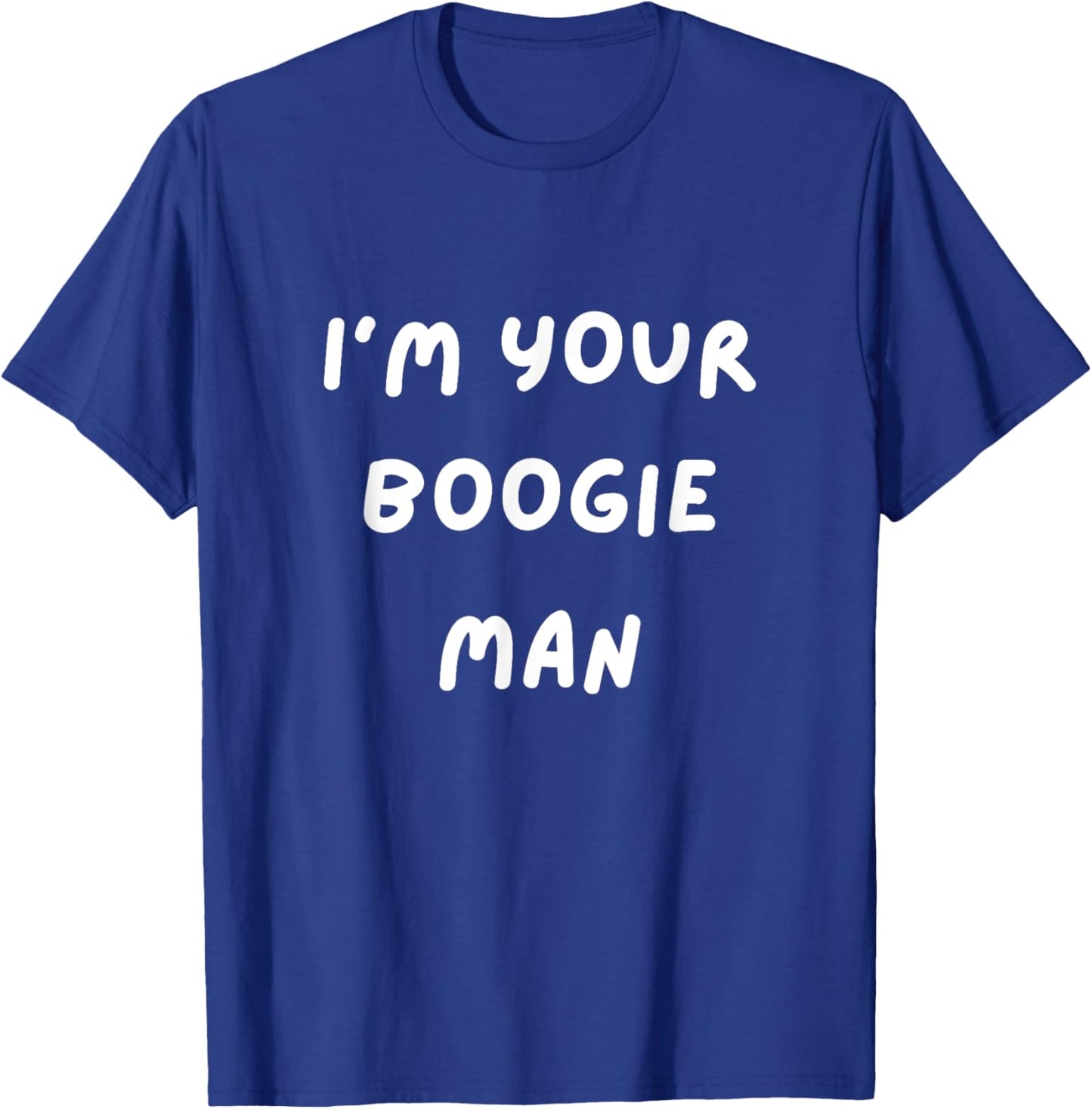 Funny Scary . I'm Your Boogie Man. Halloween, Scared T-Shirt - T-Shirt | Royal