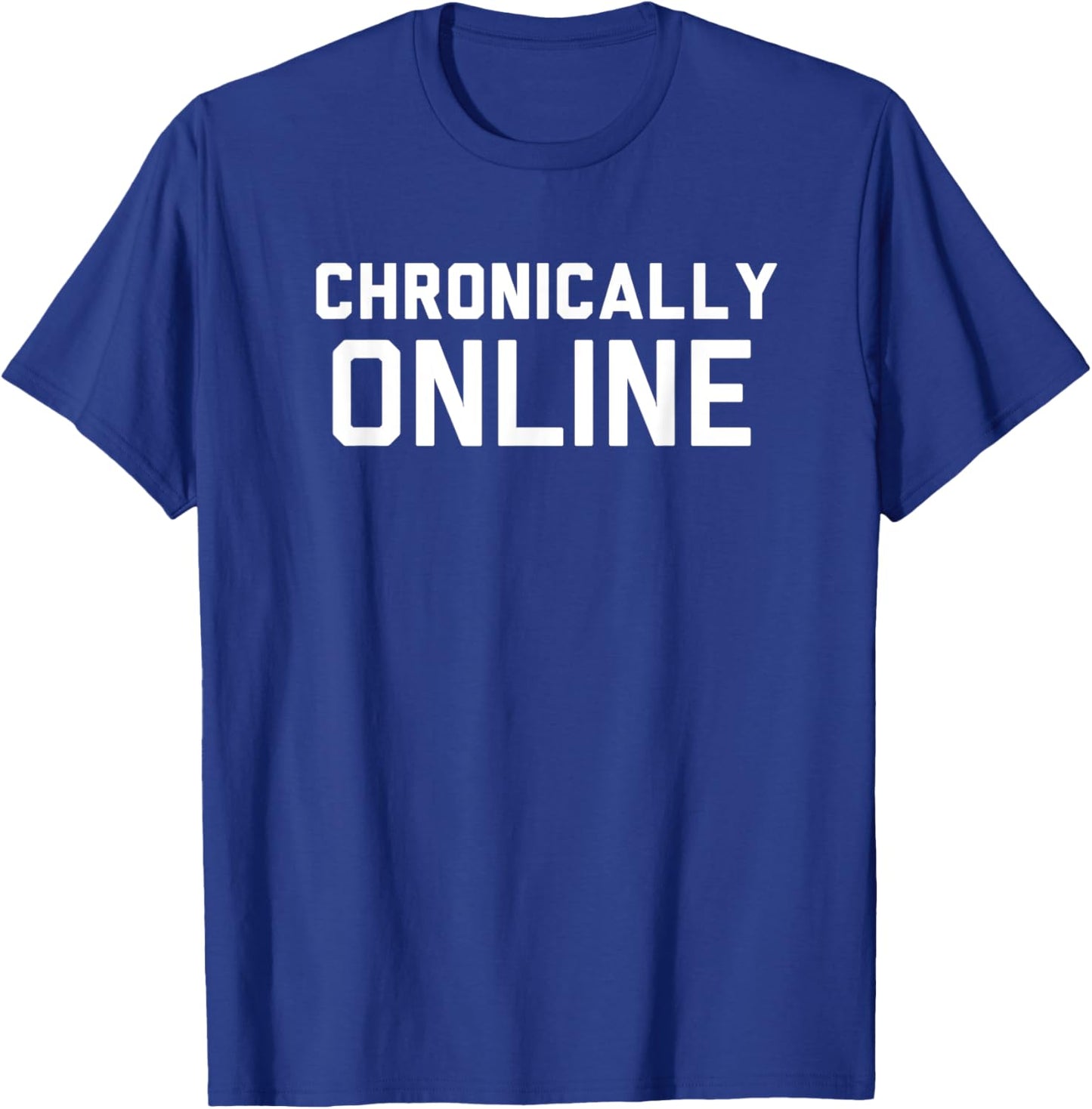 Chronically Online meme T-Shirt - T-Shirt | Royal