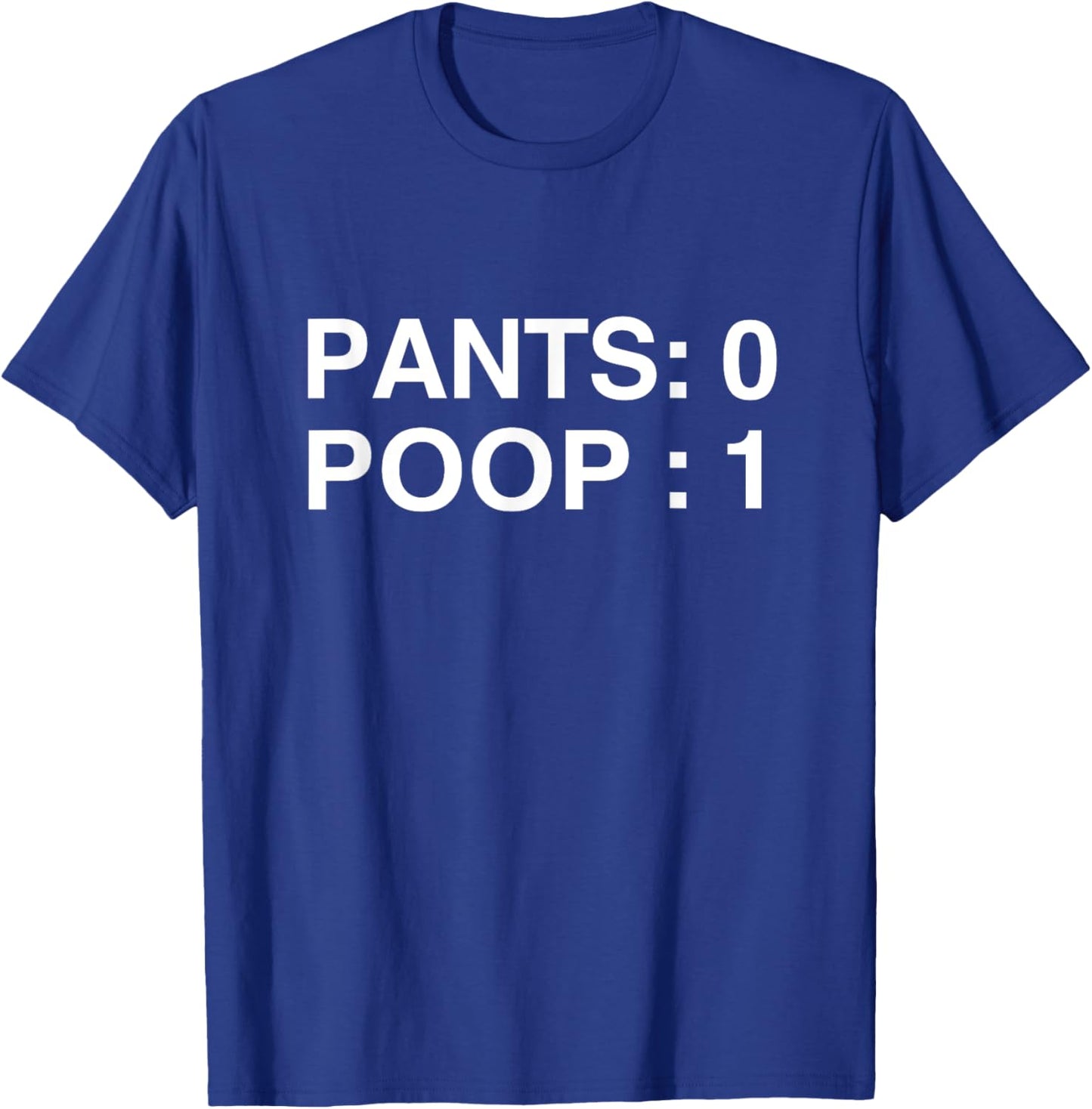 PANTS: 0 POOP: 1 Funny Poopy Toilet Humor Adult Humor Meme T-Shirt - T-Shirt | Royal