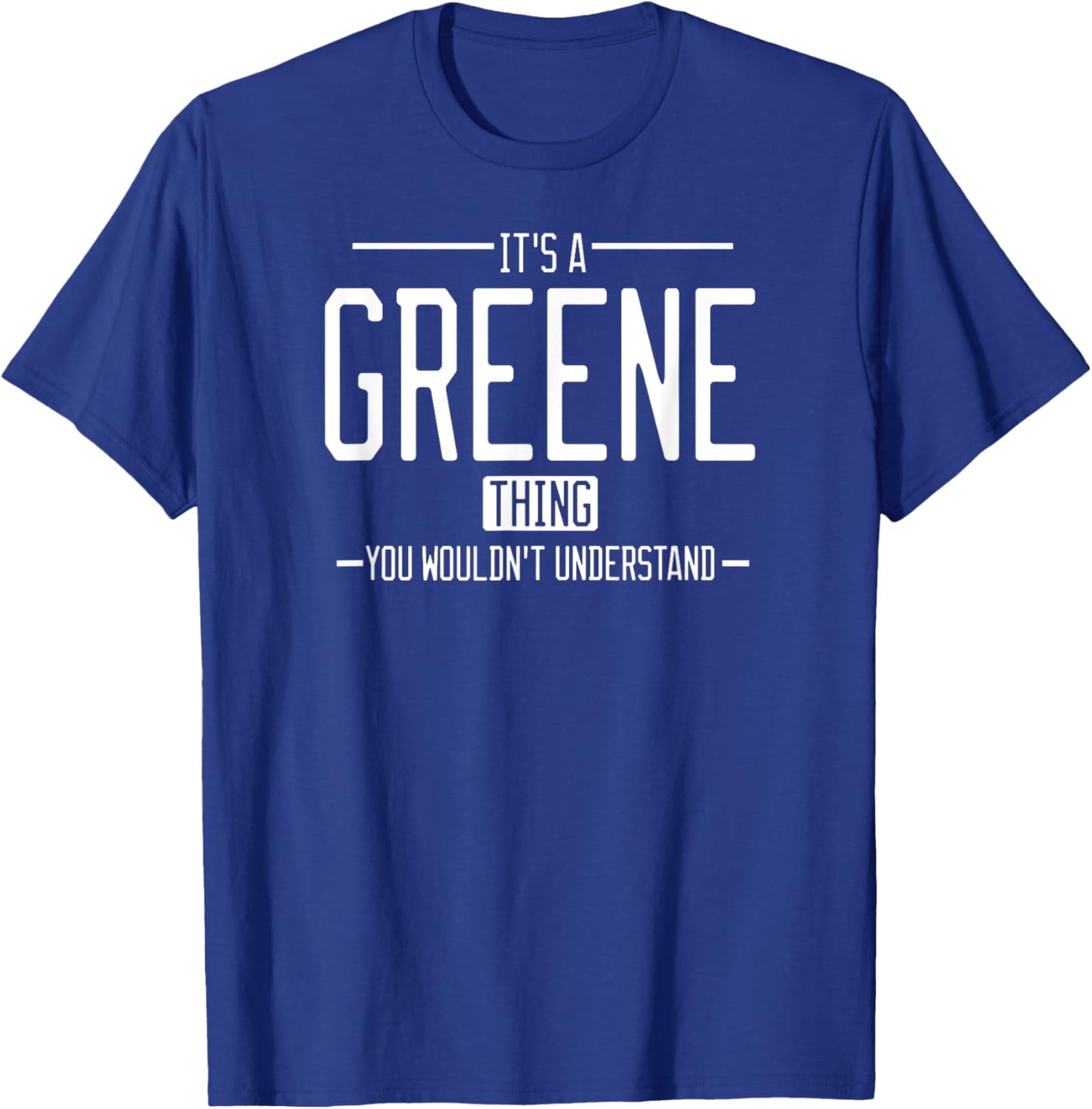It's a Greene thing, you wouldn't understand T-Shirt - T-Shirt | Royal