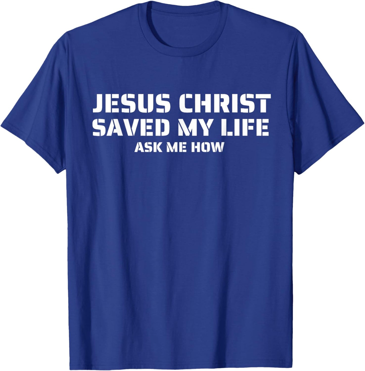 Jesus Christ Saved My Life Ask Me How Adult Kids Toddler T-Shirt - T-Shirt | Royal