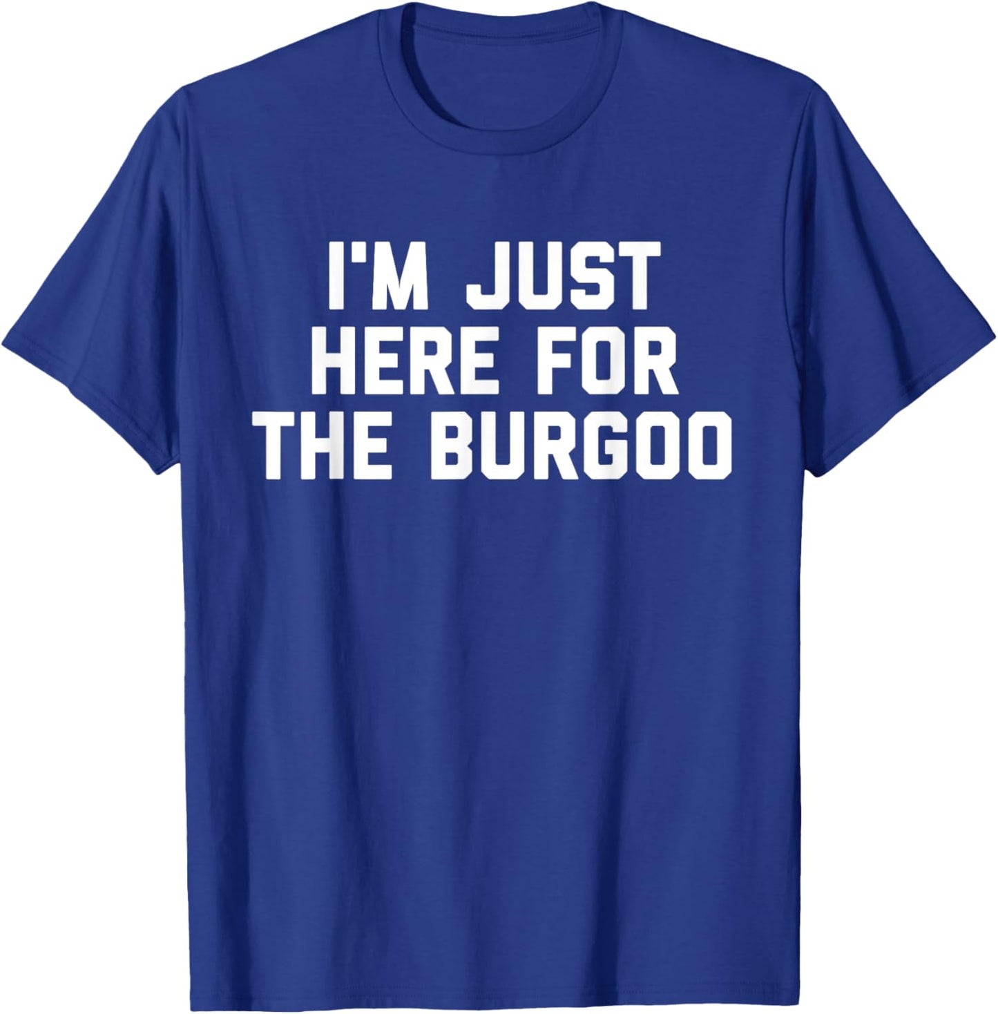 I'm Just Here For The Burgoo Kentucky Foodie T-Shirt - T-Shirt | Royal