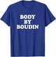 Body By Boudin Funny Louisiana Cajun Food T-Shirt - T-Shirt | Royal