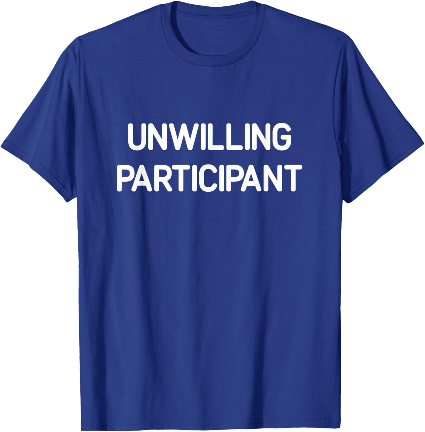 Unwilling Participant, Funny, Jokes, Sarcastic T-Shirt - T-Shirt | Royal
