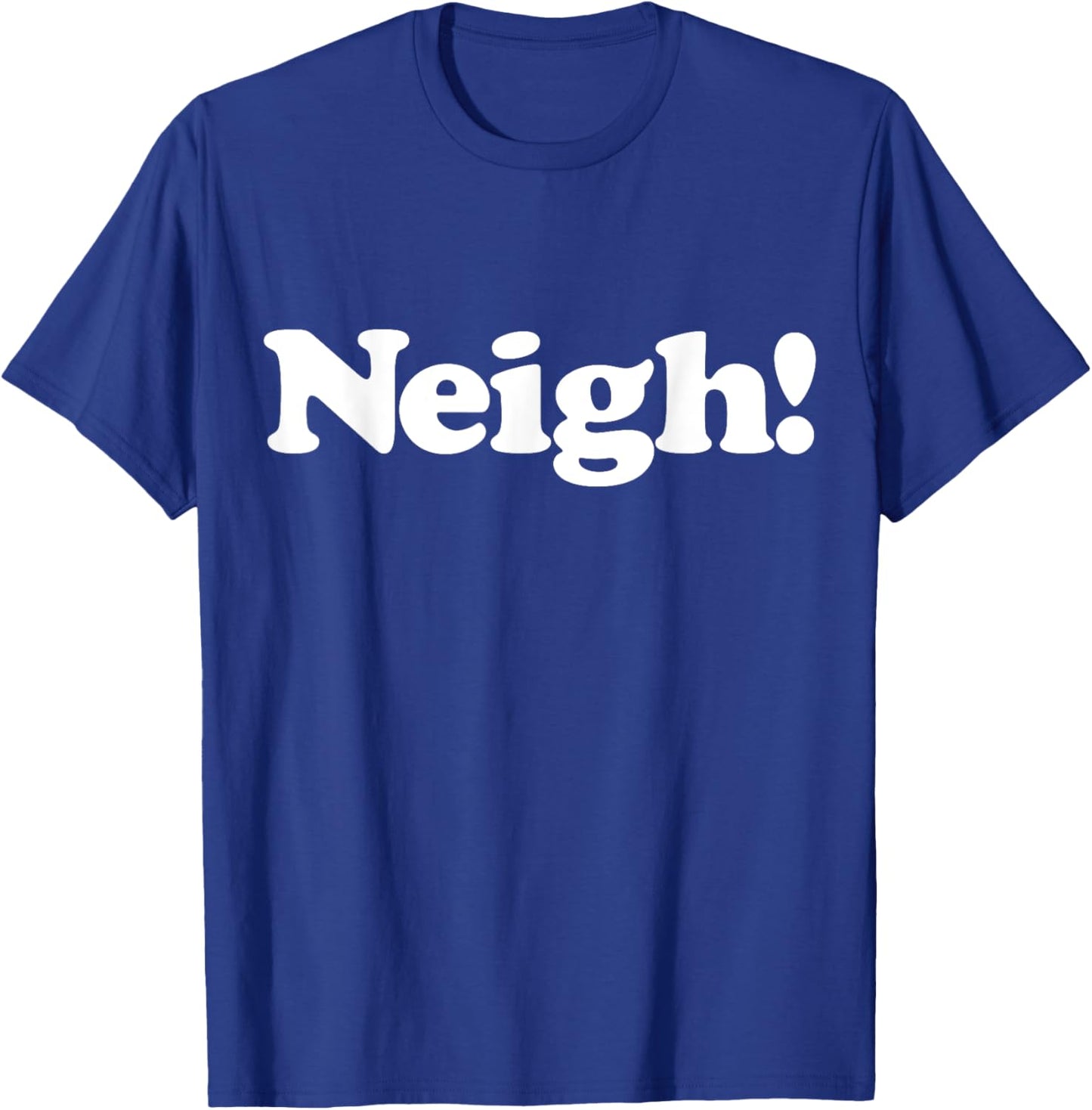 Neigh! Funny Cute Horse Sound Word Favorite Farm Animal Fan T-Shirt - T-Shirt | Royal