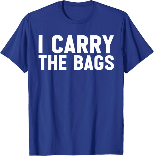 Funny Social Media Husband Humor Cute I Carry The Bags Bag T-Shirt - T-Shirt | Royal