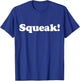 Squeak! Funny Cute Pet Animal Noise Mouse Rat Chipmunk Fan T-Shirt - T-Shirt | Royal