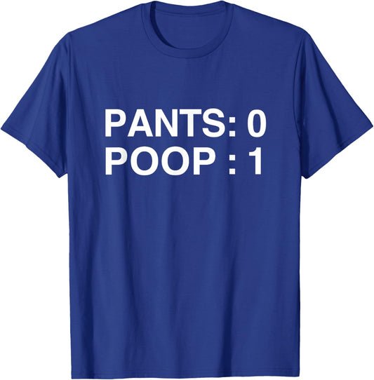 PANTS: 0 POOP: 1 Funny Poopy Toilet Humor Adult Humor Meme T-Shirt - T-Shirt | Royal