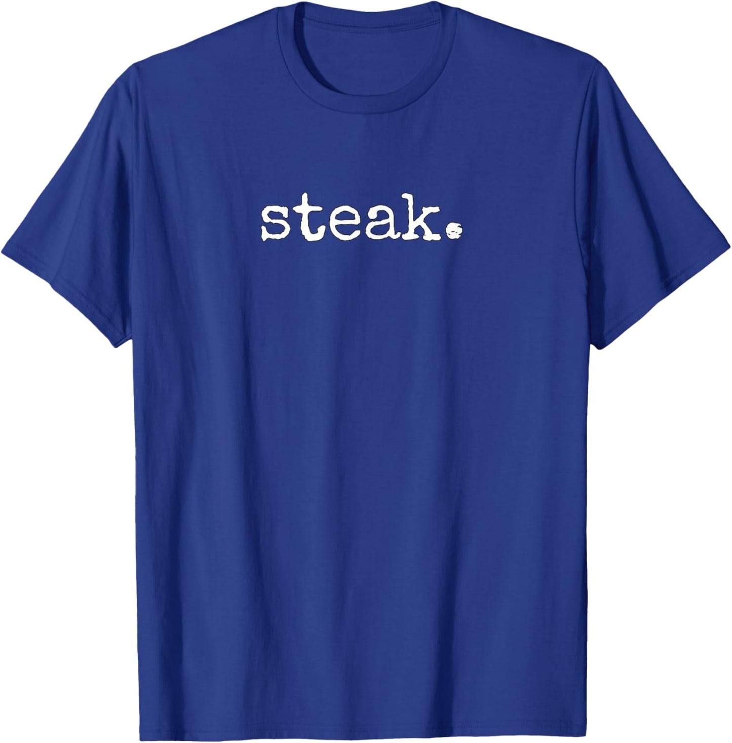 Steak. T-Shirt - T-Shirt | Royal