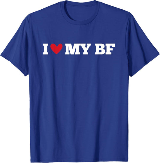 I Love My BF Funny Birthday Anniversary Present T-Shirt - T-Shirt | Royal