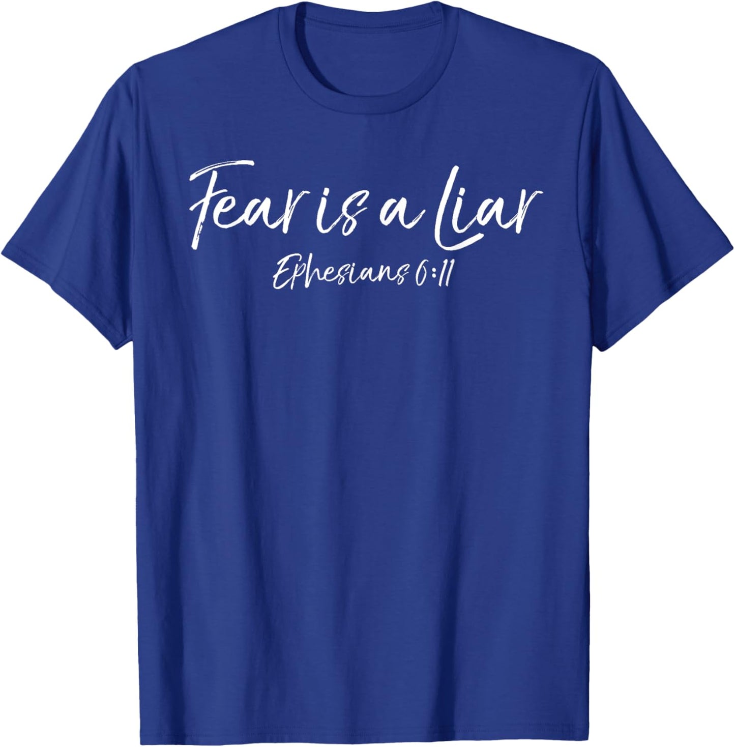 Bible Verse Gift Faith Quote Ephesians 6:11 Fear is a Liar T-Shirt - T-Shirt | Royal