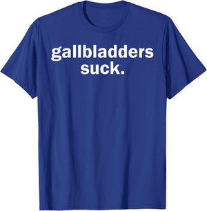 Gallbladders Suck Funny Joke Gallbladder Removal Surgery T-Shirt - T-Shirt | Royal