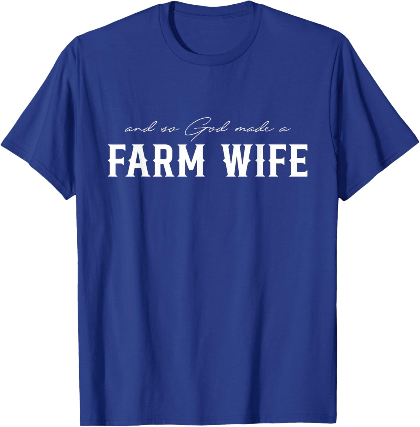 And So God Made A Farm Wife T-Shirt - T-Shirt | Royal