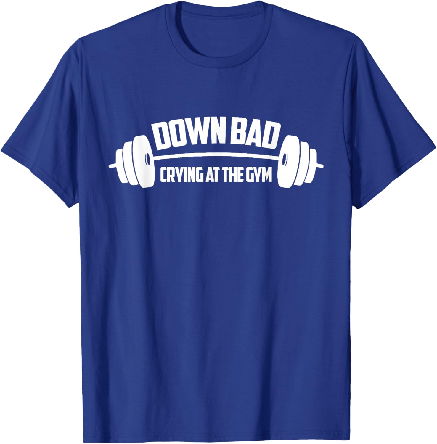 Down Bad, Crying At The Gym T-Shirt - T-Shirt | Royal