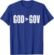 God Is Greater Than Government God > Gov Anti-Government T-Shirt - T-Shirt | Royal