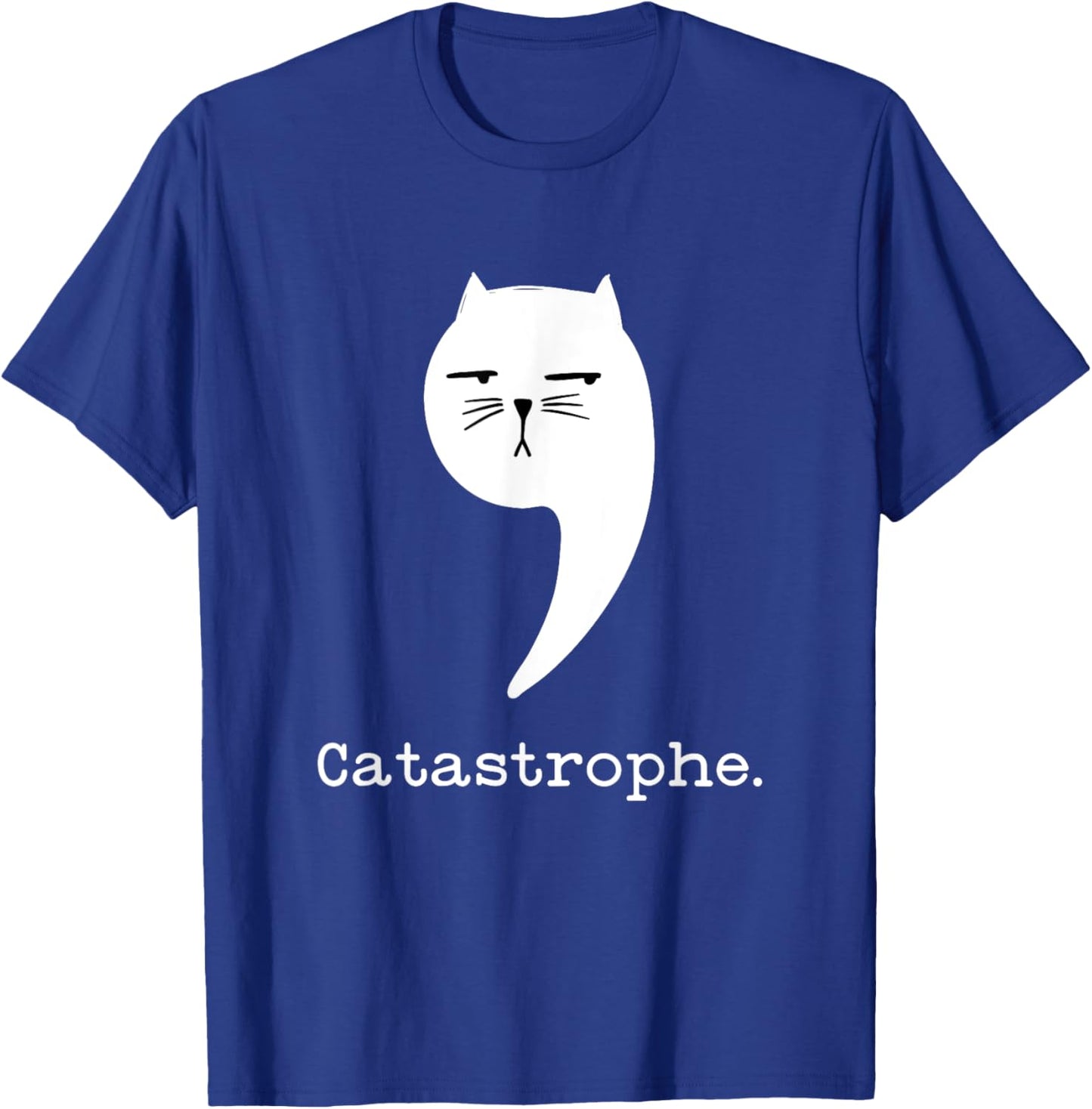 Sarcastic Cat Attitude Funny Castastrophe Grammar Nerd Joke Women Kids T-Shirt - T-Shirt | Royal