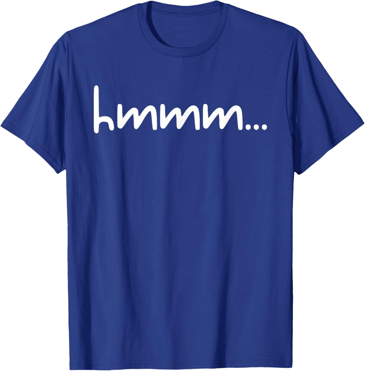 Hmmm Confusion Phrase Pop Culture slang T-Shirt - T-Shirt | Royal