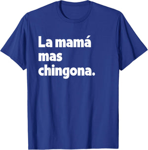 La Mamá Mas Chingona Funny Spanish Latina Mom T-Shirt - T-Shirt | Royal