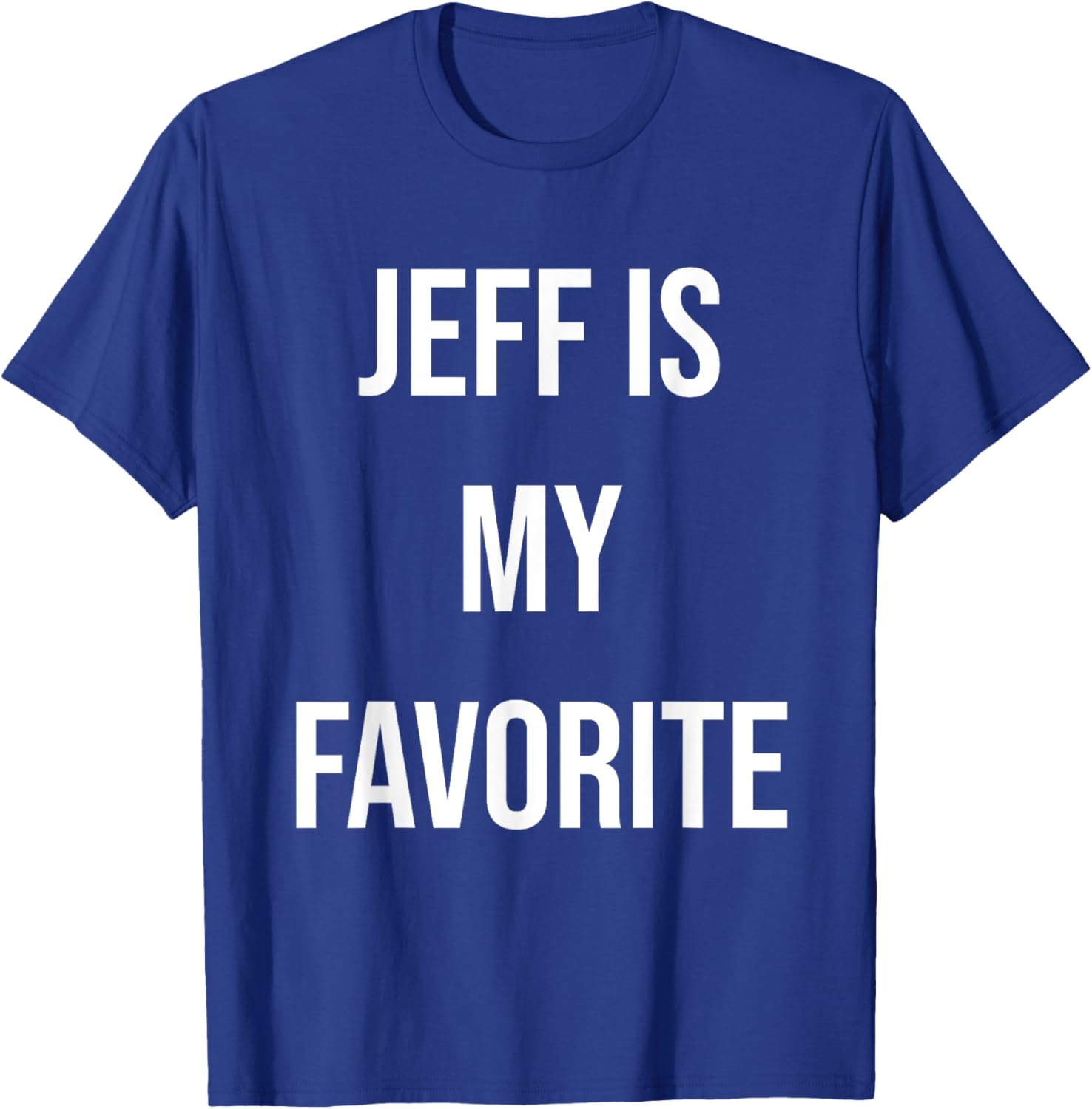 Jeff Is My Favorite T-Shirt - T-Shirt | Royal