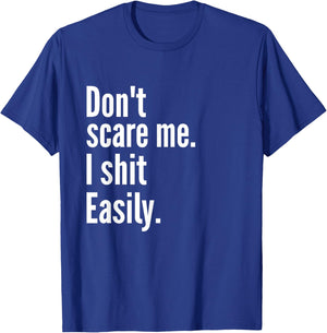 Don't Scare Me I Shit Easily Funny Sarcasm Quote T-Shirt - T-Shirt | Royal