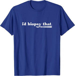 Vintage I'd Biopsy That Dermatology Nurse Derm Dermatologist T-Shirt - T-Shirt | Royal
