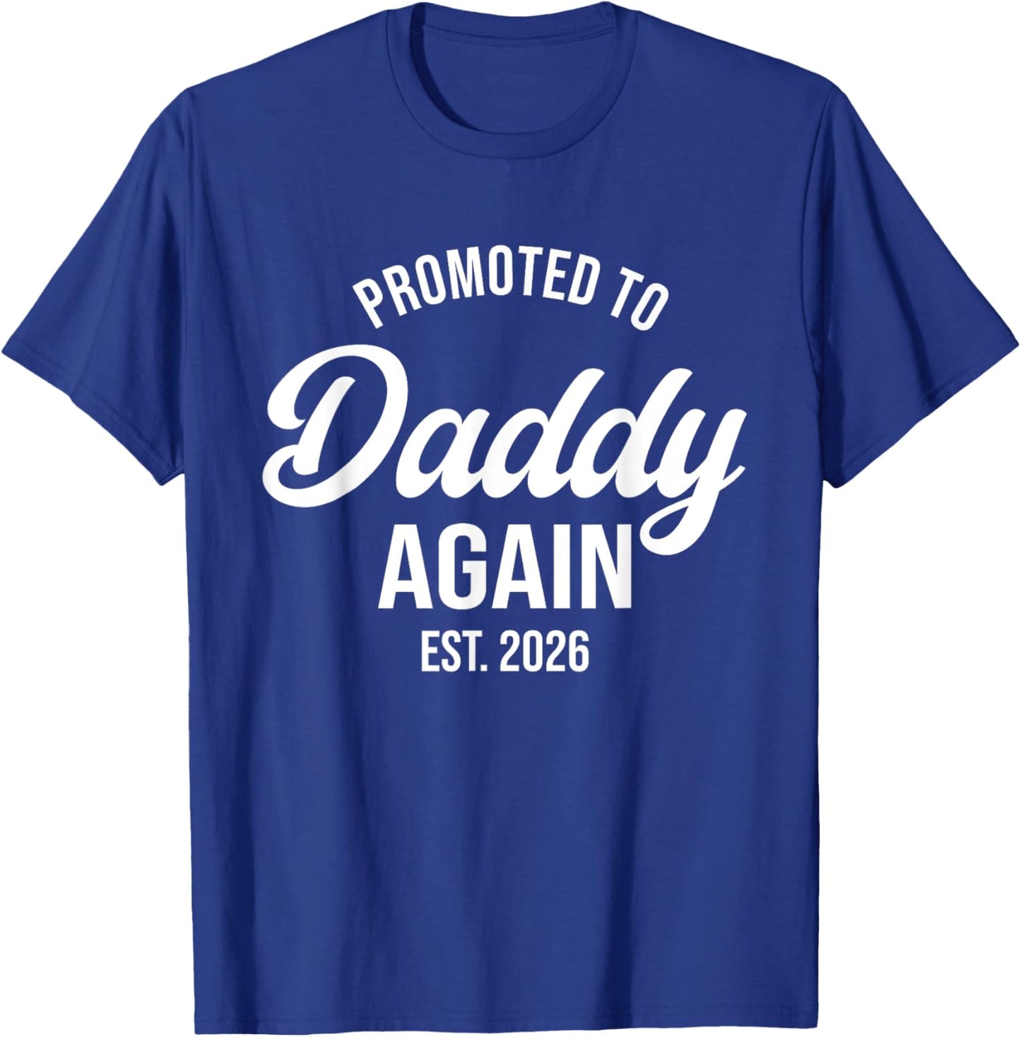 Daddy Again 2026, Promoted To Daddy Again 2026, Dad Again T-Shirt - T-Shirt | Royal
