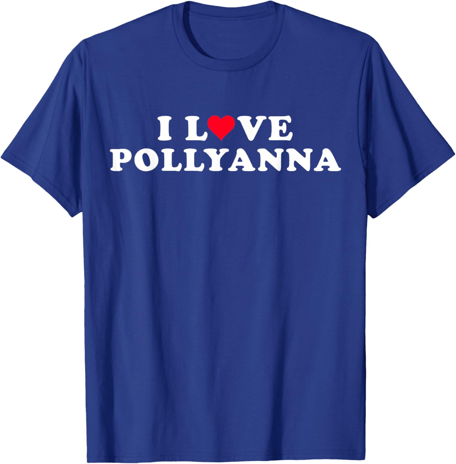 I Love Pollyanna Girlfriend & Boyfriend Pollyanna Name T-Shirt - T-Shirt | Royal