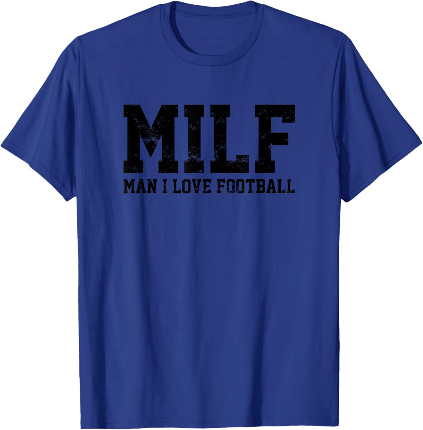 MILF Man I Love Football Funny Popular Acronym Soccer Lovers T-Shirt - T-Shirt | Royal