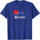 M Is For Mason, boys custom personalized name kids school T-Shirt - T-Shirt | Royal