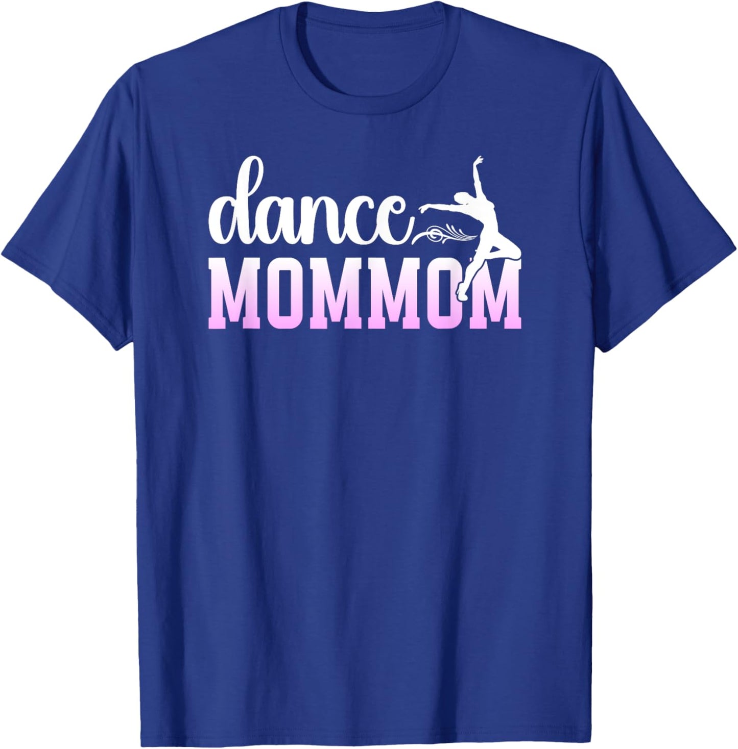 Dance Mommom Proud Dancing Mommom Of A Dancer Mommom T-Shirt - T-Shirt | Royal