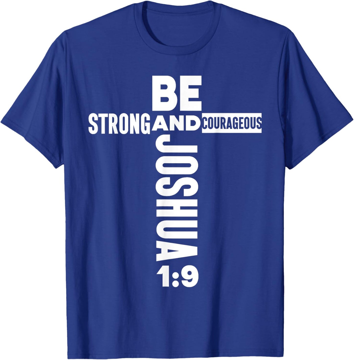 Christian Bible Verse Faith God Be Strong Joshua 1:9 Be T-Shirt - T-Shirt | Royal