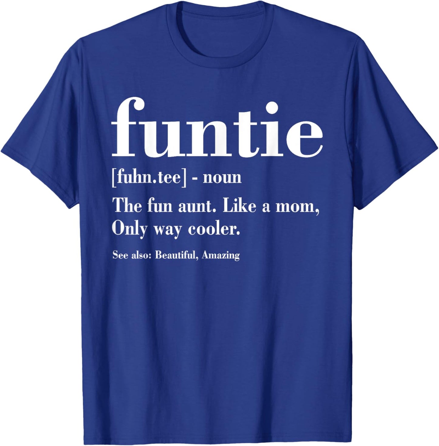 Funtie Definition, Funny Aunt, Gifts For Auntie Mother's Day T-Shirt - T-Shirt | Royal
